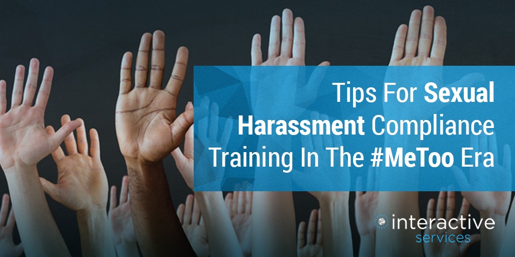 Sexual Harassment Compliance Training - 6 Tips In The #MeToo Era