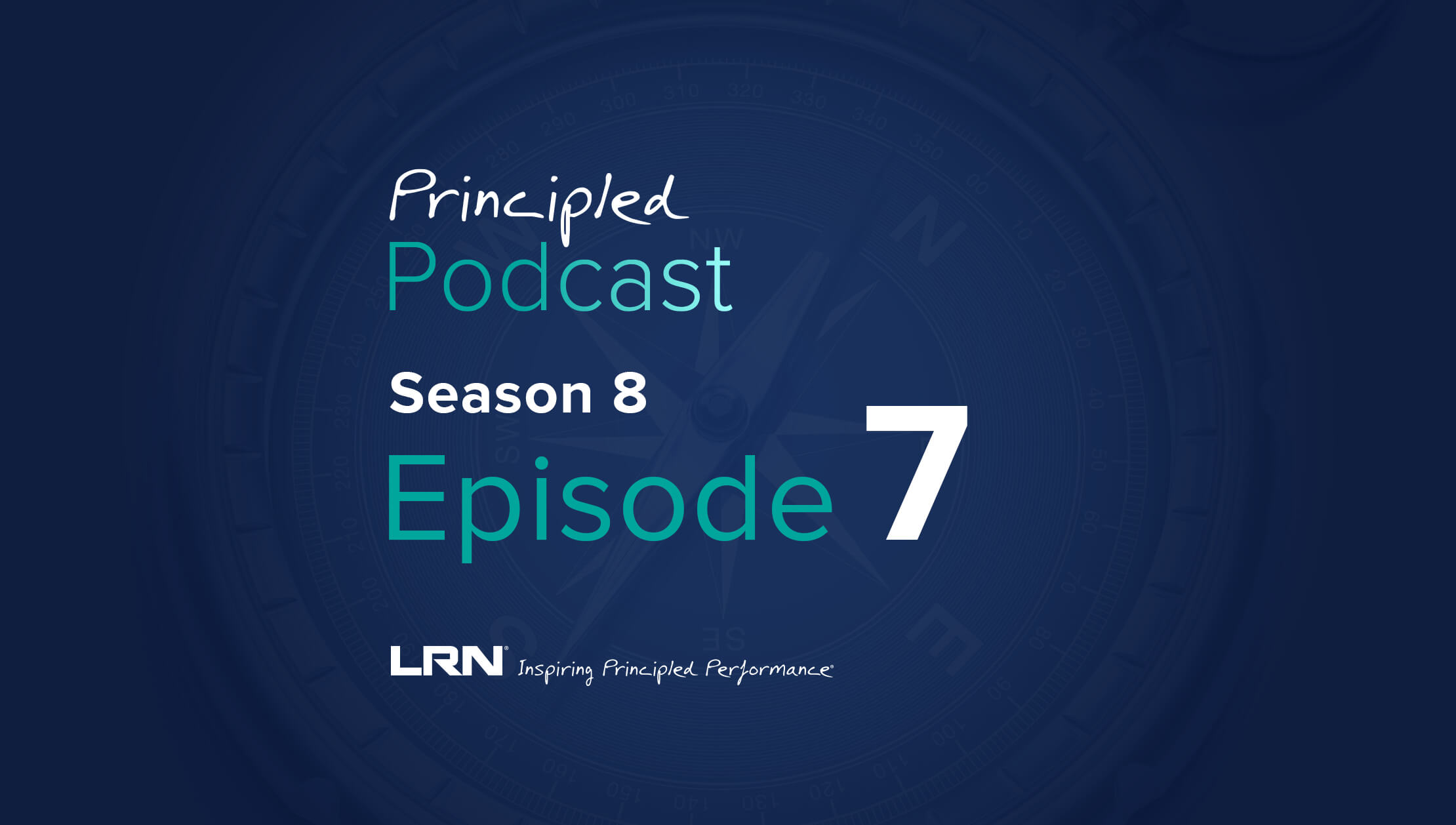LRN Principled Podcast Season 8 Episode 7 – How does DOJ policy and guidance affect E&C programs?