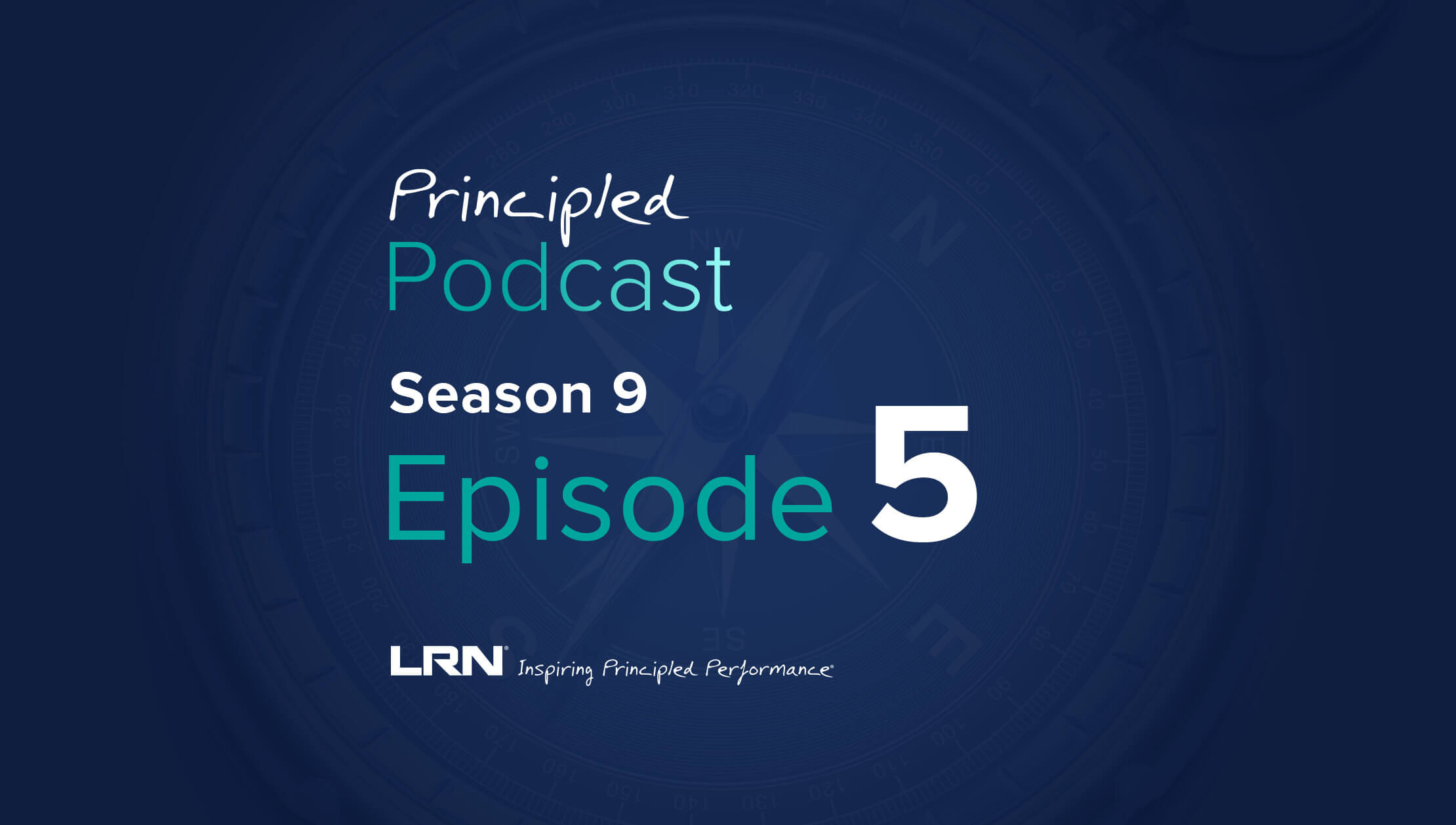 LRN Principled Podcast Season 9 Episode 5 – How company principles and values make compliance simple